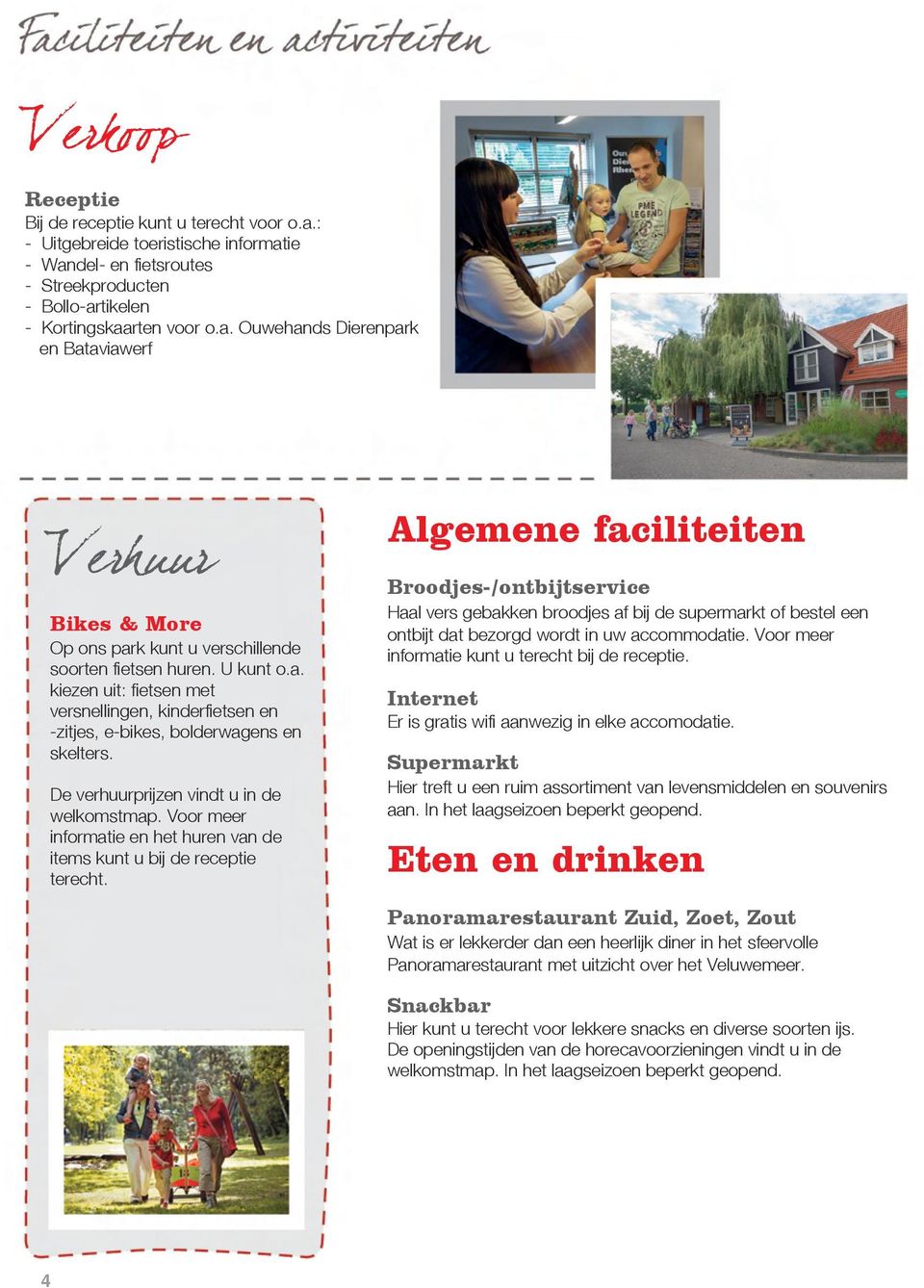 Voor meer informatie en het huren van de items kunt u bij de receptie terecht.