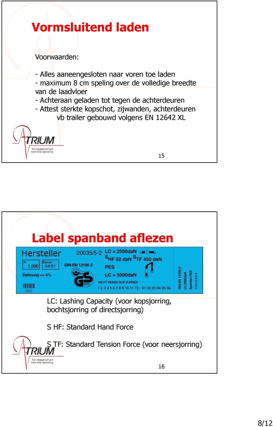 zijwanden, achterdeuren vb trailer gebouwd volgens EN 12642 XL 15 Label spanband aflezen LC: Lashing Capacity