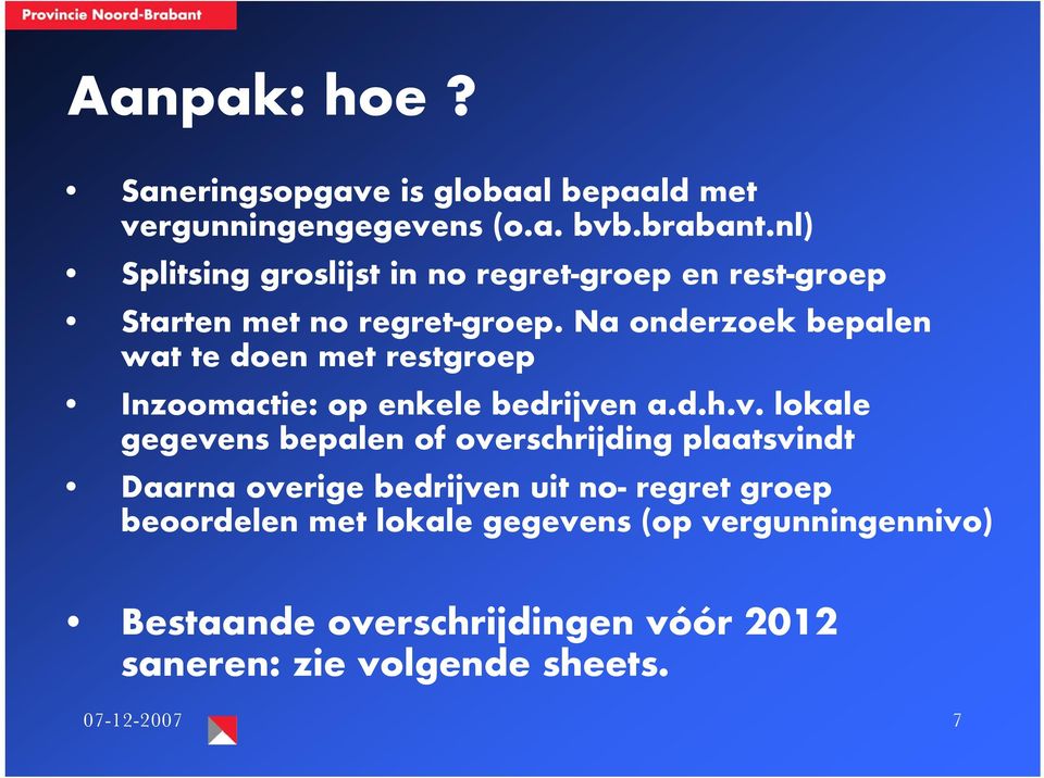 Na onderzoek bepalen wat te doen met restgroep Inzoomactie: op enkele bedrijve