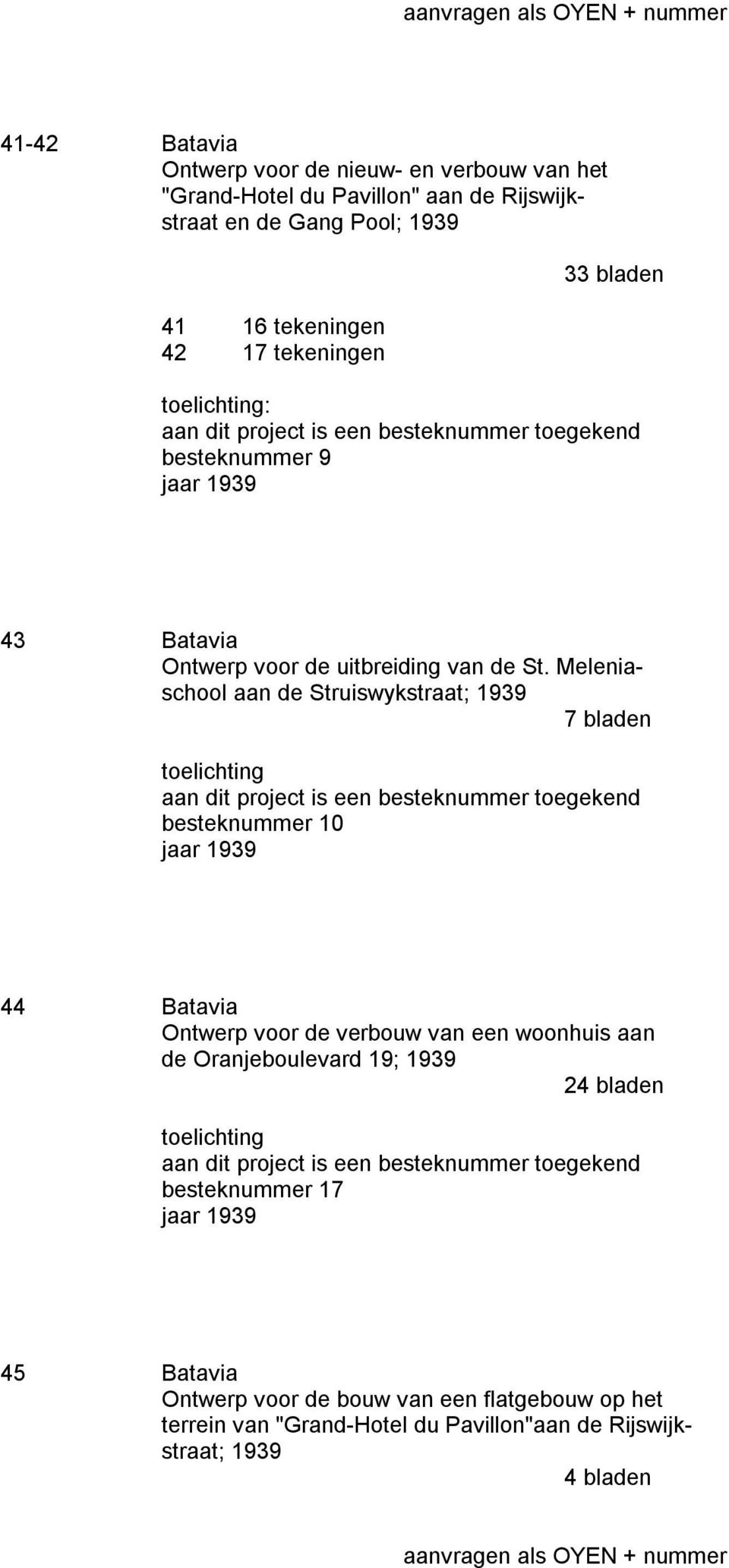 Meleniaschool aan de Struiswykstraat; 1939 7 bladen besteknummer 10 jaar 1939 44 Batavia Ontwerp voor de verbouw van een woonhuis aan de