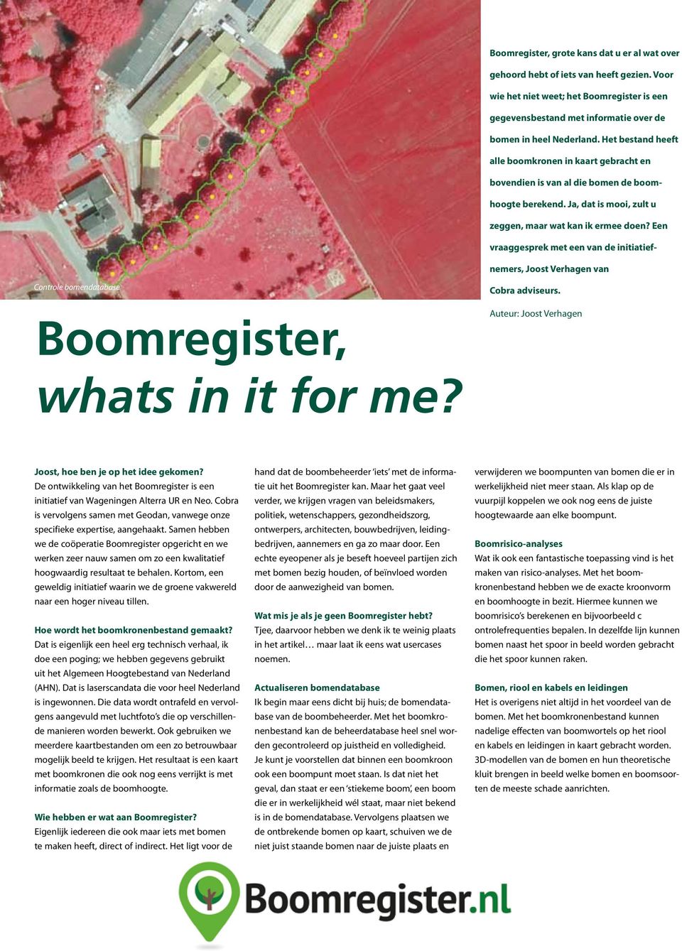 Een vraaggesprek met een van de initiatiefnemers, Joost Verhagen van Controle bomendatabase Boomregister, Cobra adviseurs. Auteur: Joost Verhagen whats in it for me?