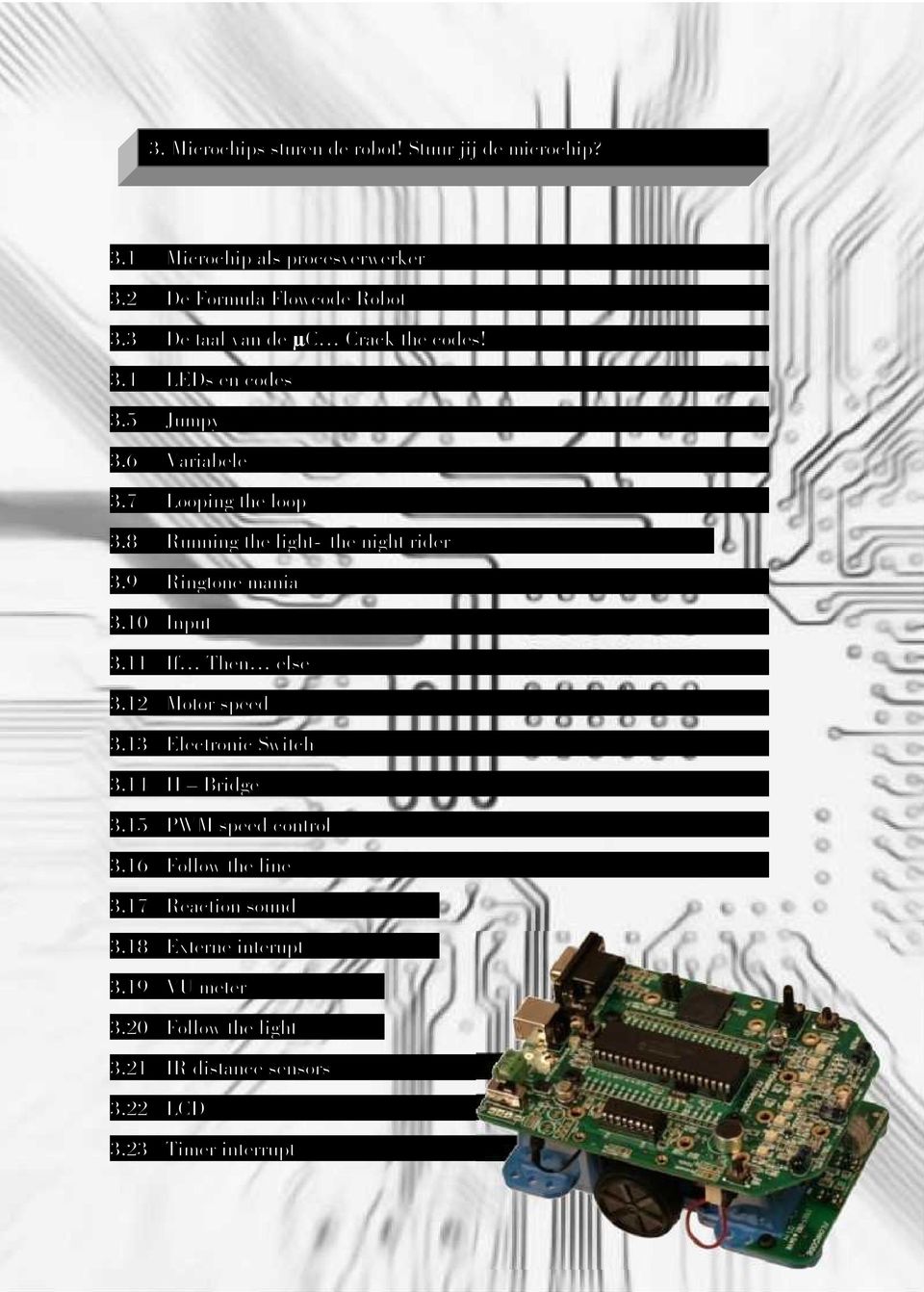 8 Running the light- the night rider 3.9 Ringtone mania 3.10 Input 3.11 If Then else 3.12 Motor speed 3.13 Electronic Switch 3.