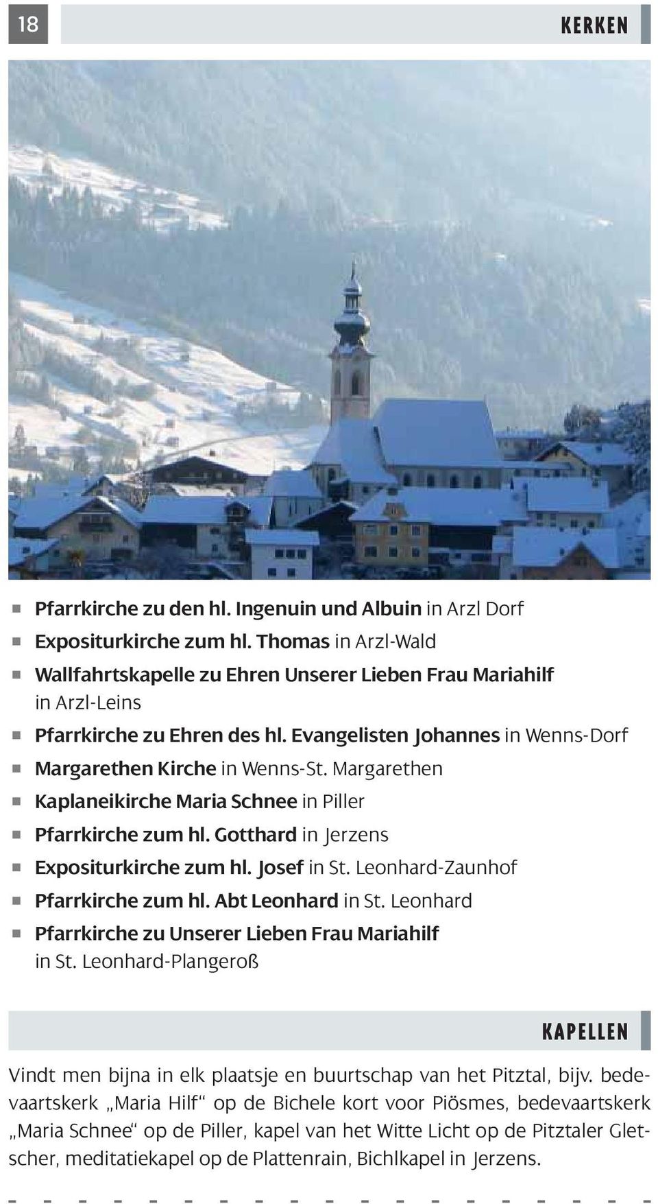 Margarethen Kaplaneikirche Maria Schnee in Piller Pfarrkirche zum hl. Gotthard in Jerzens Expositurkirche zum hl. Josef in -Zaunhof Pfarrkirche zum hl.