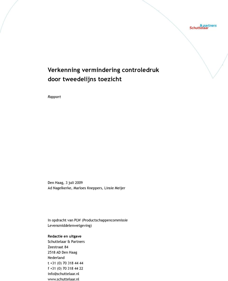 Levensmiddelenwetgeving) Redactie en uitgave Schuttelaar & Partners Zeestraat 84 2518 AD Den
