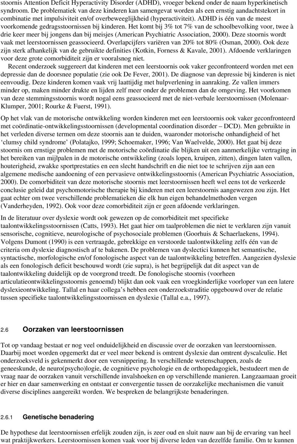 ADHD is één van de meest voorkomende gedragsstoornissen bij kinderen.