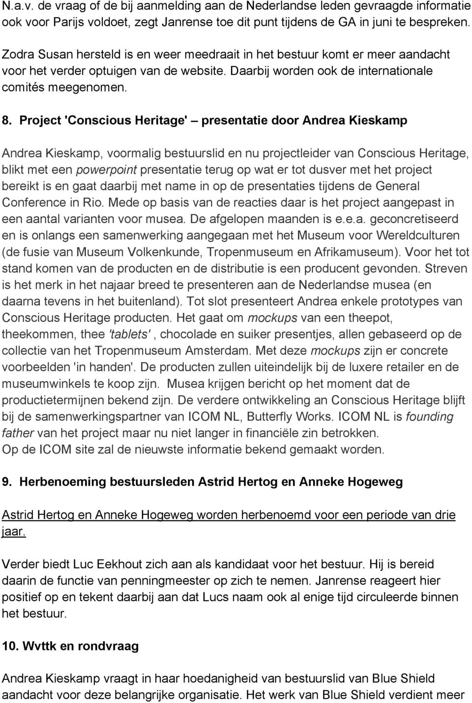 Project 'Conscious Heritage' presentatie door Andrea Kieskamp Andrea Kieskamp, voormalig bestuurslid en nu projectleider van Conscious Heritage, blikt met een powerpoint presentatie terug op wat er