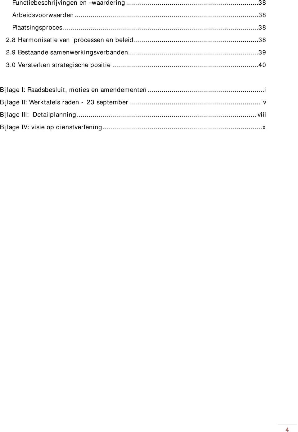 0 Versterken strategische positie...40 Bijlage I: Raadsbesluit, moties en amendementen.