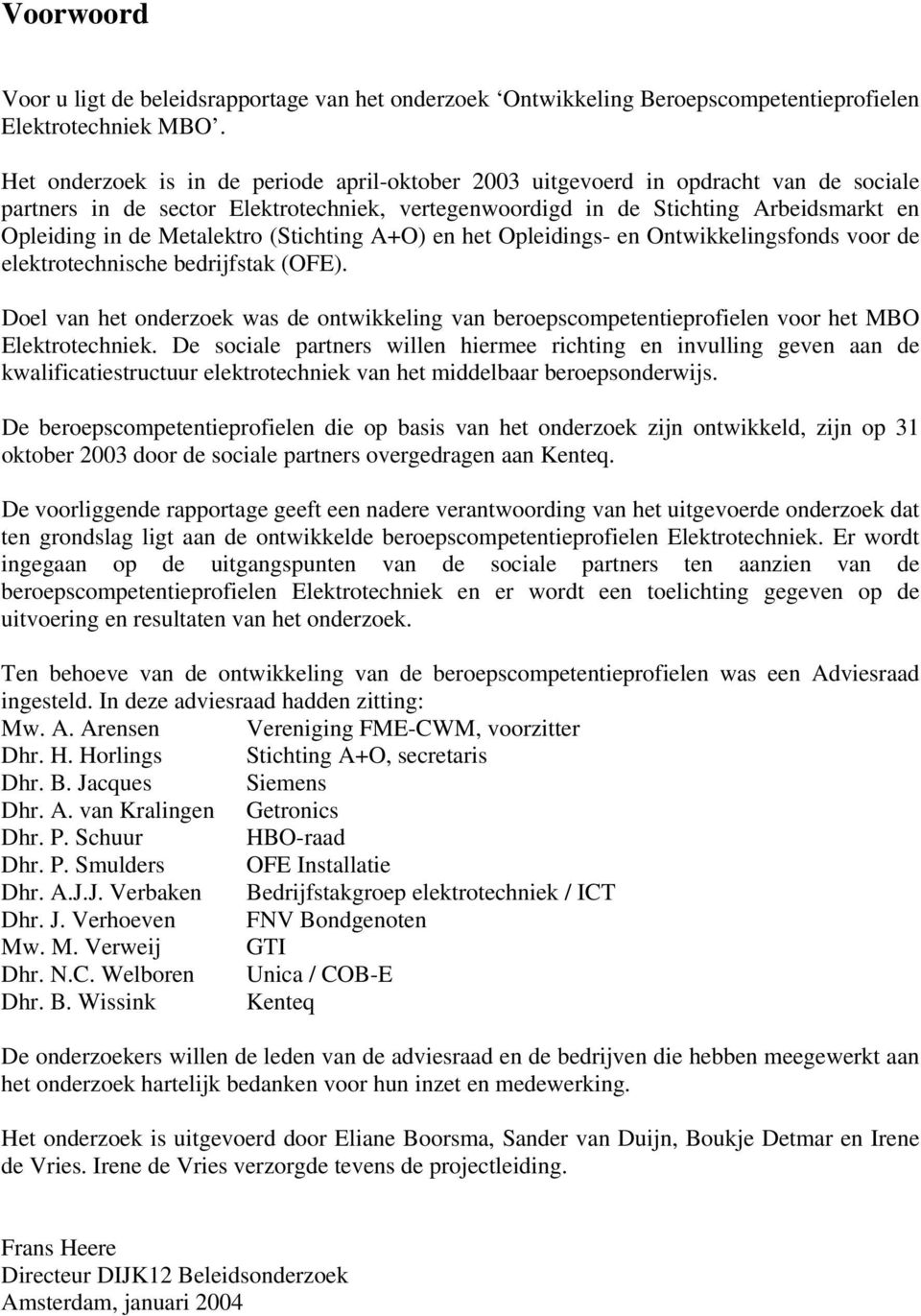 Metalektro (Stichting A+O) en het Opleidings- en Ontwikkelingsfonds voor de elektrotechnische bedrijfstak (OFE).