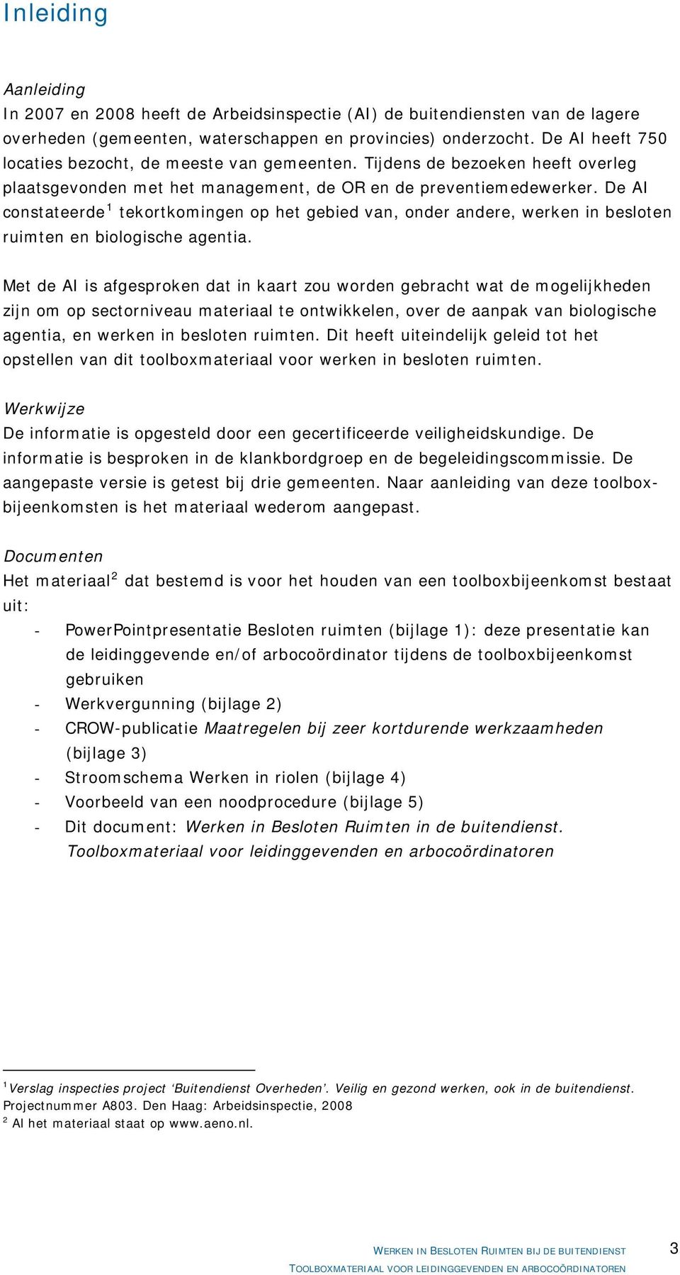 De AI constateerde 1 tekortkomingen op het gebied van, onder andere, werken in besloten ruimten en biologische agentia.