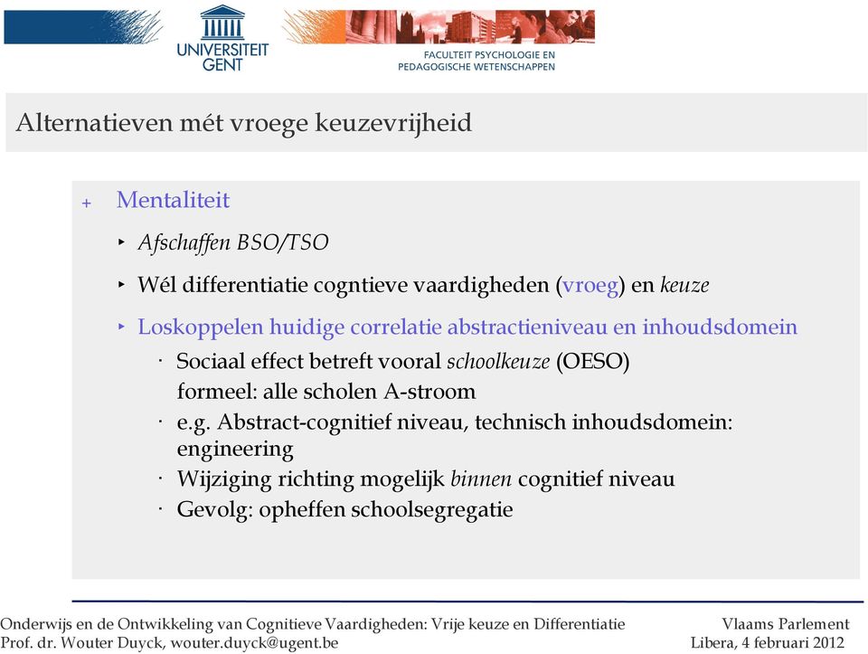 effect betreft vooral schoolkeuze (OESO) formeel: alle scholen A-stroom e.g.