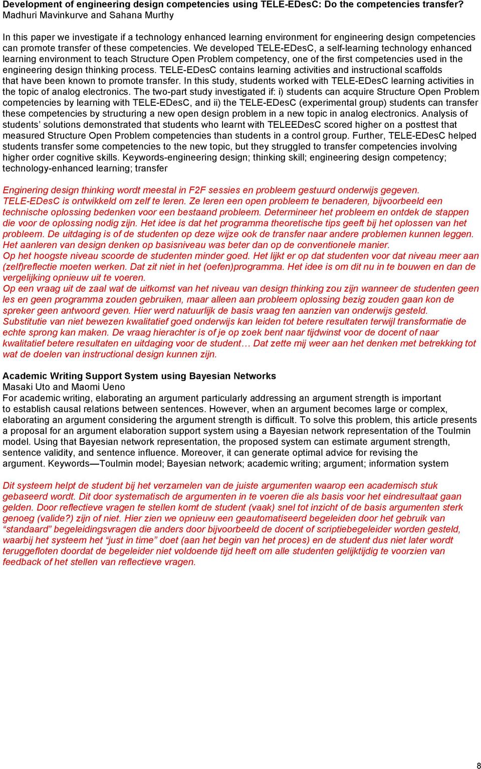 We developed TELE-EDesC, a self-learning technology enhanced learning environment to teach Structure Open Problem competency, one of the first competencies used in the engineering design thinking