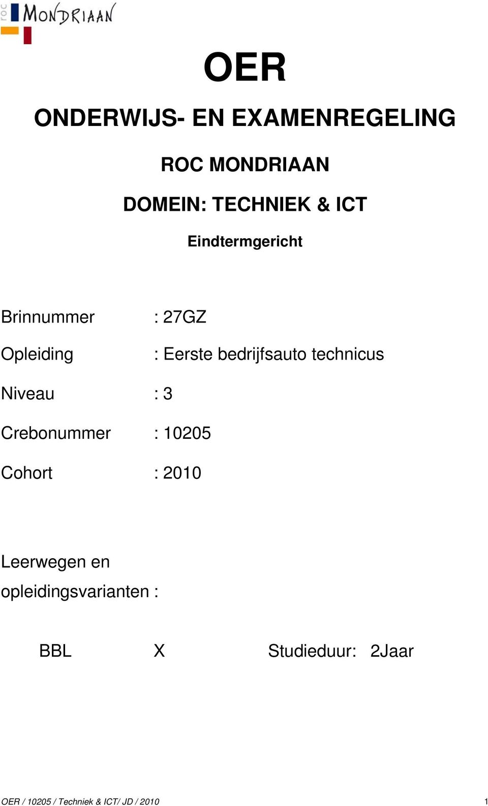 technicus Niveau : 3 Crebonummer : 10205 Cohort : 2010 Leerwegen en