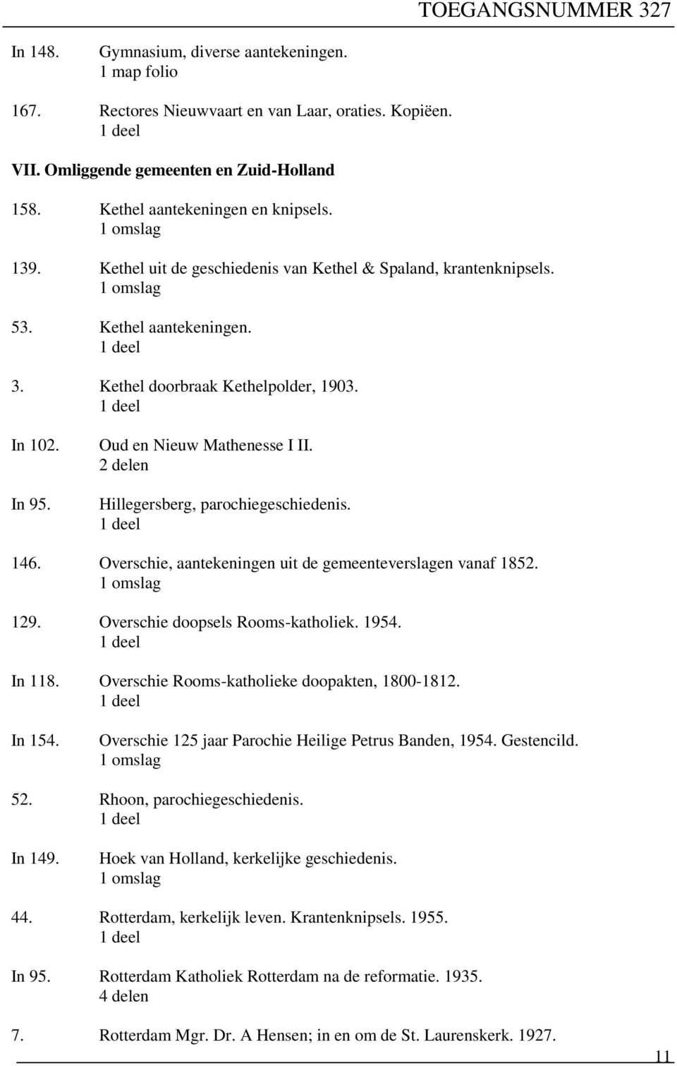 Hillegersberg, parochiegeschiedenis. 146. Overschie, aantekeningen uit de gemeenteverslagen vanaf 1852. 129. Overschie doopsels Rooms-katholiek. 1954. In 118.