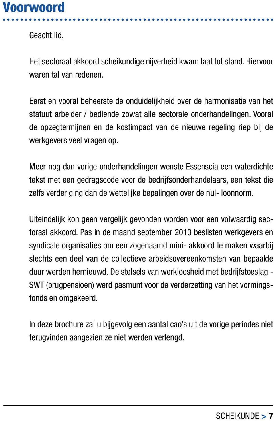 Vooral de opzegtermijnen en de kostimpact van de nieuwe regeling riep bij de werkgevers veel vragen op.