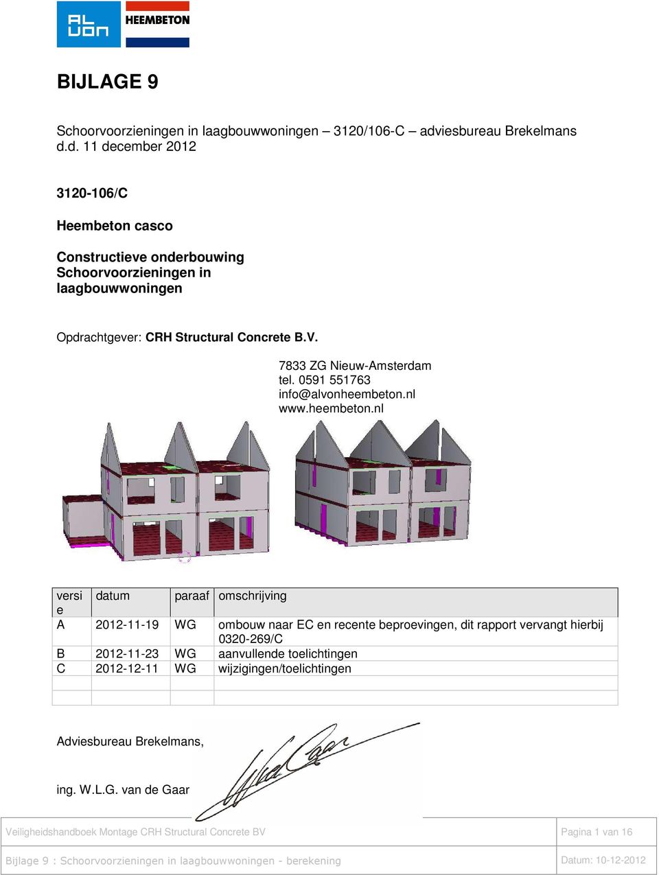 d. 11 december 2012 3120-106/C Heembeton casco Constructieve onderbouwing Schoorvoorzieningen in laagbouwwoningen Opdrachtgever: CRH Structural Concrete B.V.