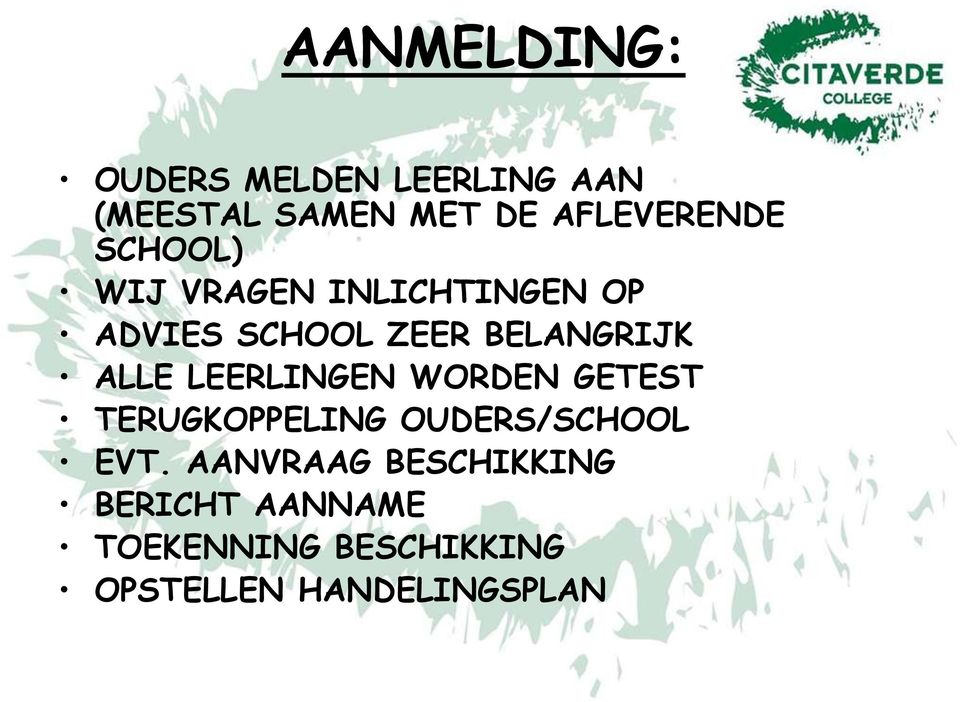 BELANGRIJK ALLE LEERLINGEN WORDEN GETEST TERUGKOPPELING OUDERS/SCHOOL