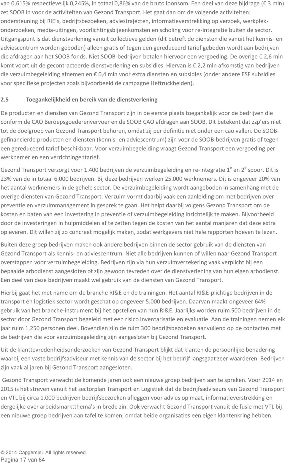 voorlichtingsbijeenkomsten en scholing voor re-integratie buiten de sector.