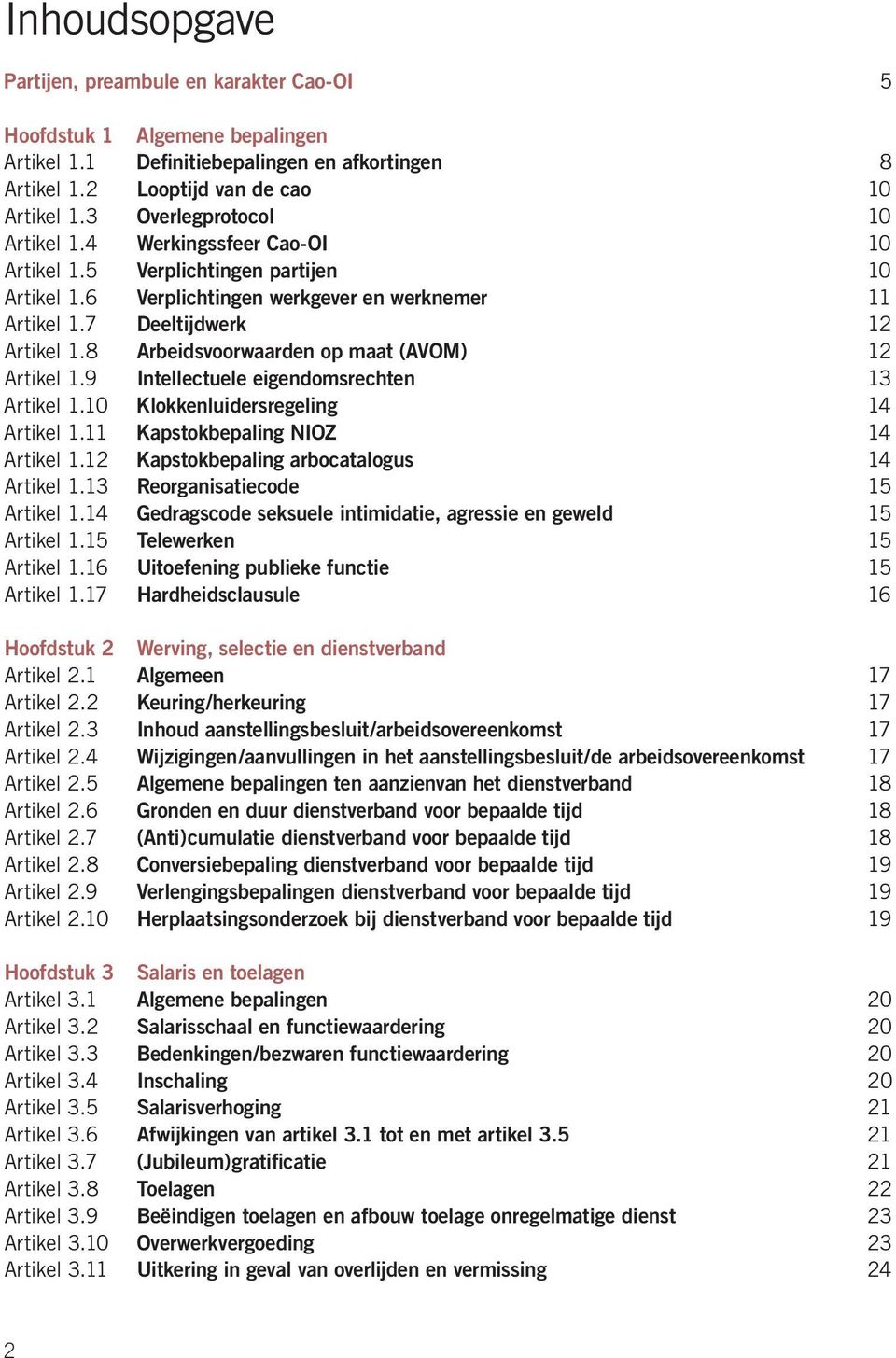 8 Arbeidsvoorwaarden op maat (AVOM) 12 Artikel 1.9 Intellectuele eigendomsrechten 13 Artikel 1.10 Klokkenluidersregeling 14 Artikel 1.11 Kapstokbepaling NIOZ 14 Artikel 1.