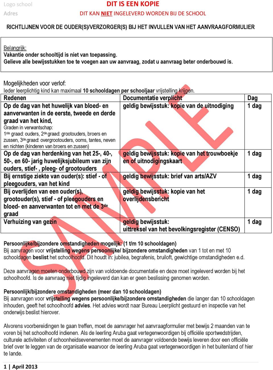 Mogelijkheden voor verlof: Ieder leerplichtig kind kan maximaal 10 schooldagen per schooljaar vrijstelling krijgen.