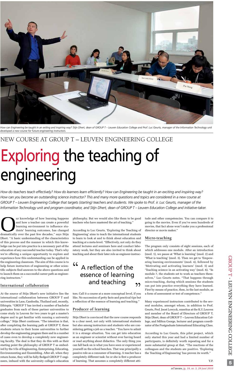 New course at GROUP T Leuven Engineering College Exploring the teaching of engineering How do teachers teach effectively? How do learners learn efficiently?