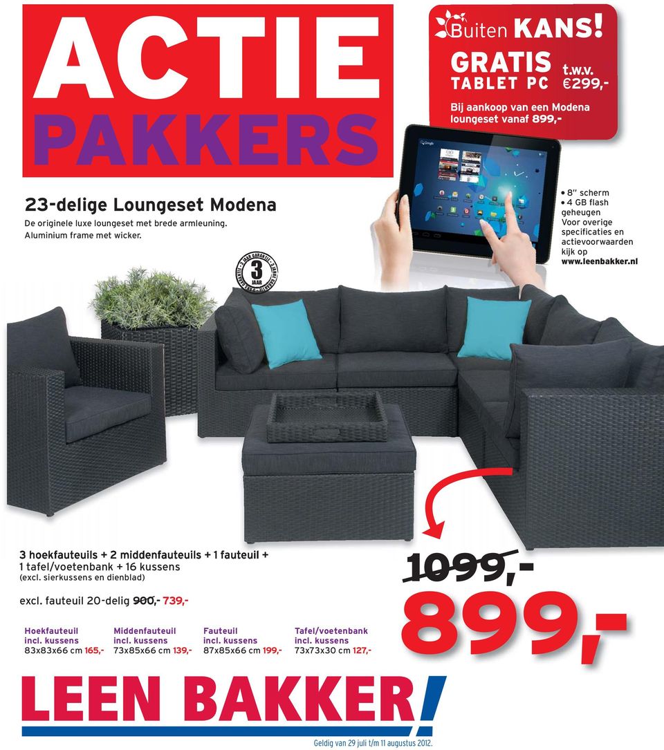 nl 3 hoekfauteuils + 2 middenfauteuils + 1 fauteuil + 1 tafel/voetenbank + 16 kussens (excl. sierkussens en dienblad) excl. fauteuil 20-delig 900,- 739,- Hoekfauteuil incl.