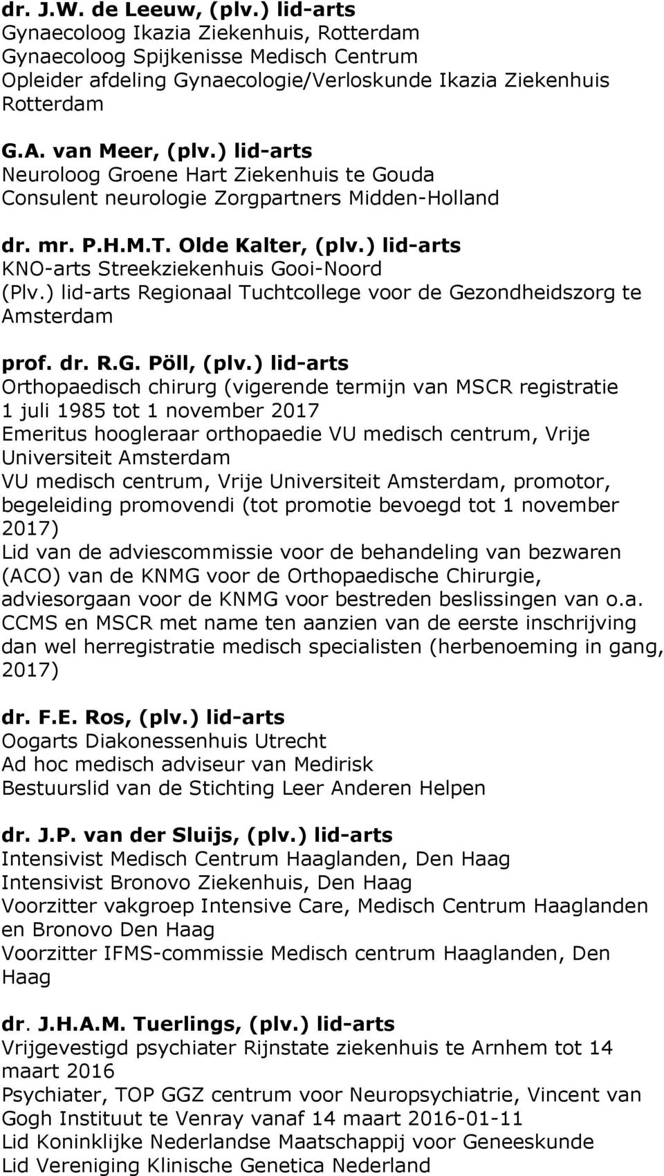 ) lid-arts KNO-arts Streekziekenhuis Gooi-Noord prof. dr. R.G. Pöll, (plv.