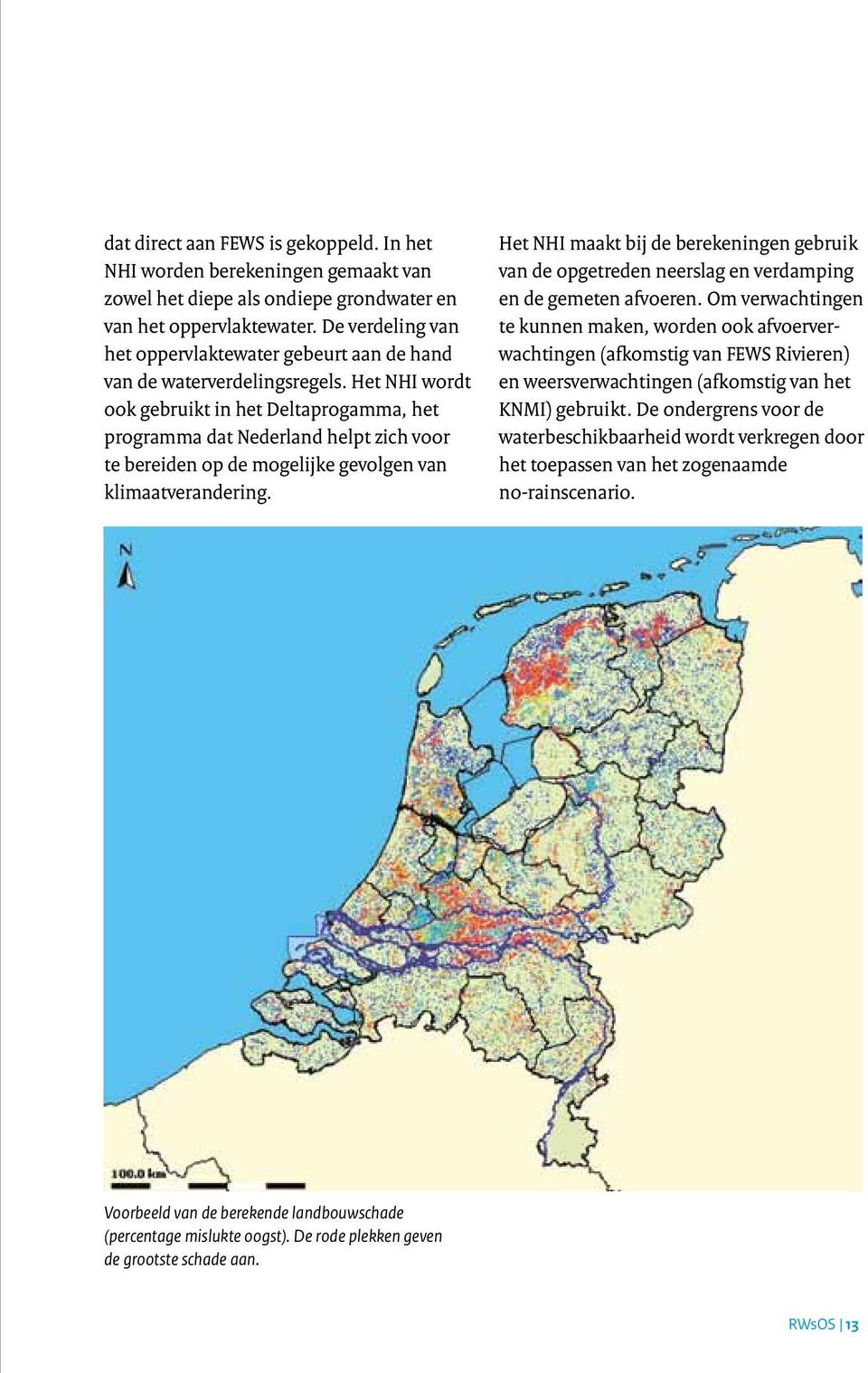 Het NHI wordt ook gebruikt in het Deltaprogamma, het programma dat Nederland helpt zich voor te bereiden op de mogelijke gevolgen van klimaatverandering.