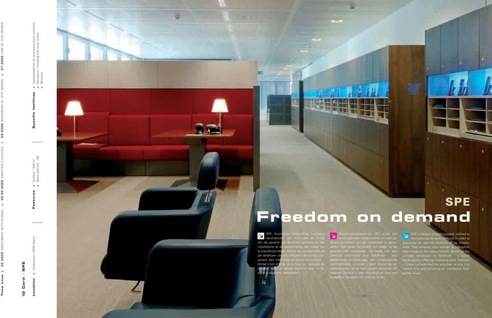 / meeting and work rooms > Wireless FREEDOM ON DEMANDSPE Freedom on demand SPE, fournisseur d électricité, souhaitait révolutionner ses méthodes de travail afin de garantir une flexibilité optimale