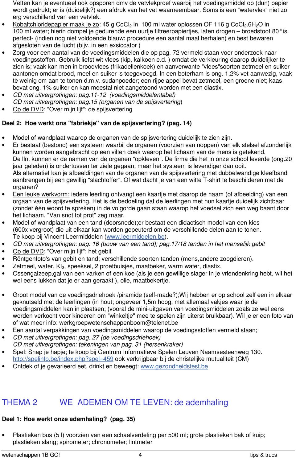 6H 2 O in 100 ml water; hierin dompel je gedurende een uurtje filtreerpapiertjes, laten drogen broedstoof 80 is perfect- (indien nog niet voldoende blauw: procedure een aantal maal herhalen) en best