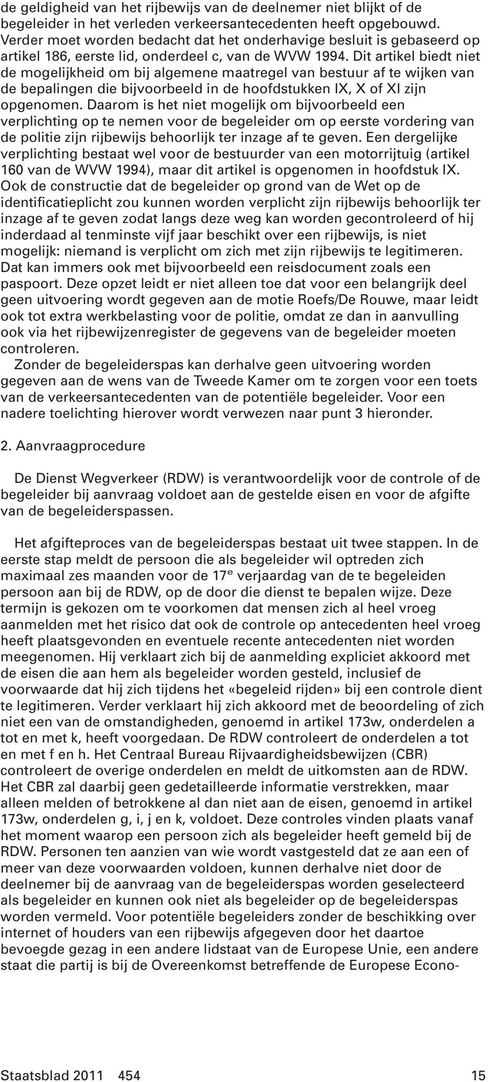 Dit artikel biedt niet de mogelijkheid om bij algemene maatregel van bestuur af te wijken van de bepalingen die bijvoorbeeld in de hoofdstukken IX, X of XI zijn opgenomen.