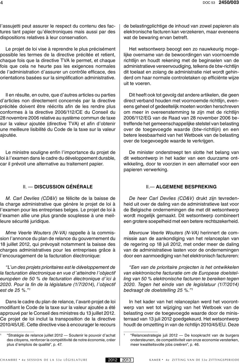 exigences normales de l administration d assurer un contrôle efficace, des orientations basées sur la simplifi cation administrative.