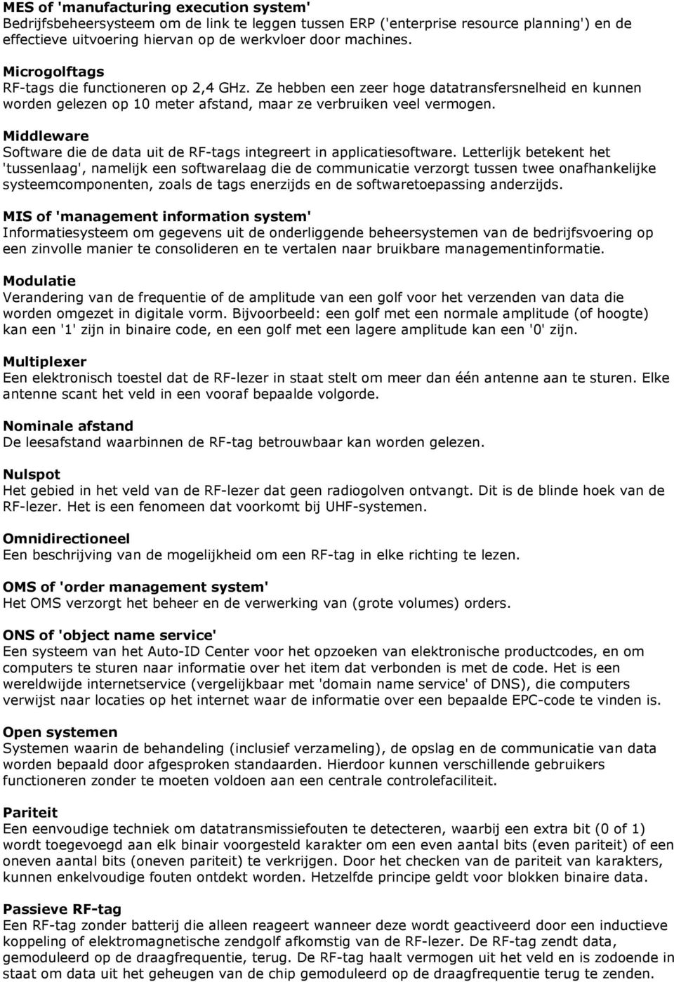 Middleware Software die de data uit de RF-tags integreert in applicatiesoftware.