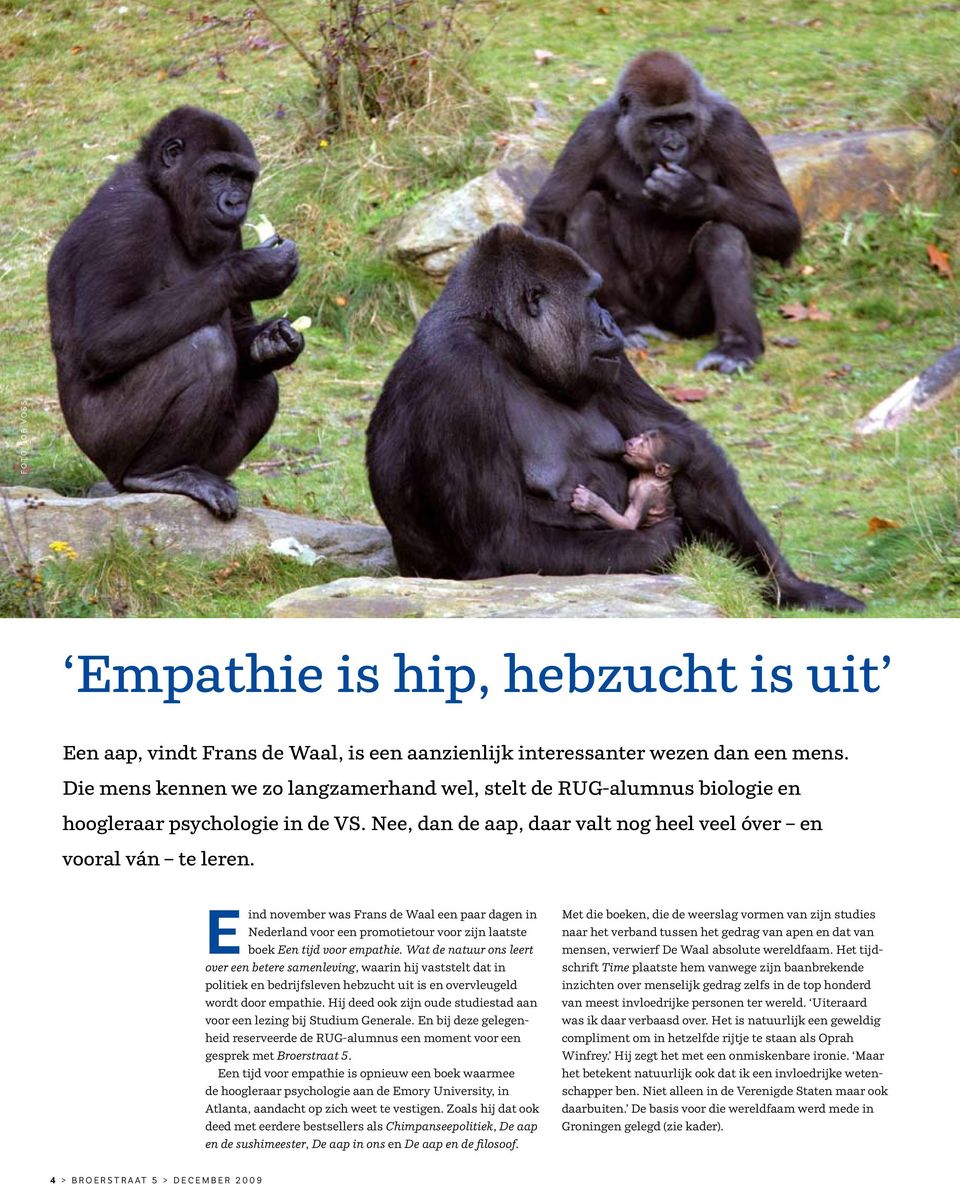 E ind november was Frans de Waal een paar dagen in Nederland voor een promotietour voor zijn laatste boek Een tijd voor empathie.