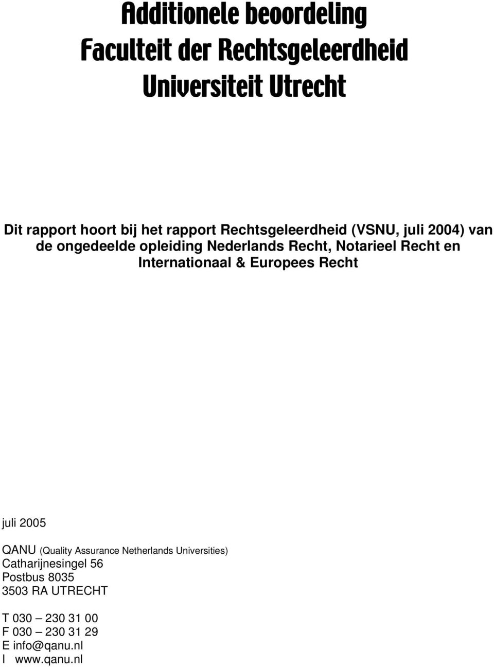 Recht en Internationaal & Europees Recht juli 2005 QANU (Quality Assurance Netherlands Universities)