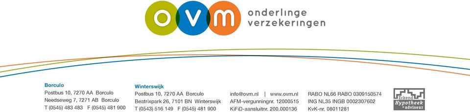 Winterswijk T (0543) 516 149 F (0545) 481 900 info@ovm.nl www.ovm.nl AFM-vergunningnr.