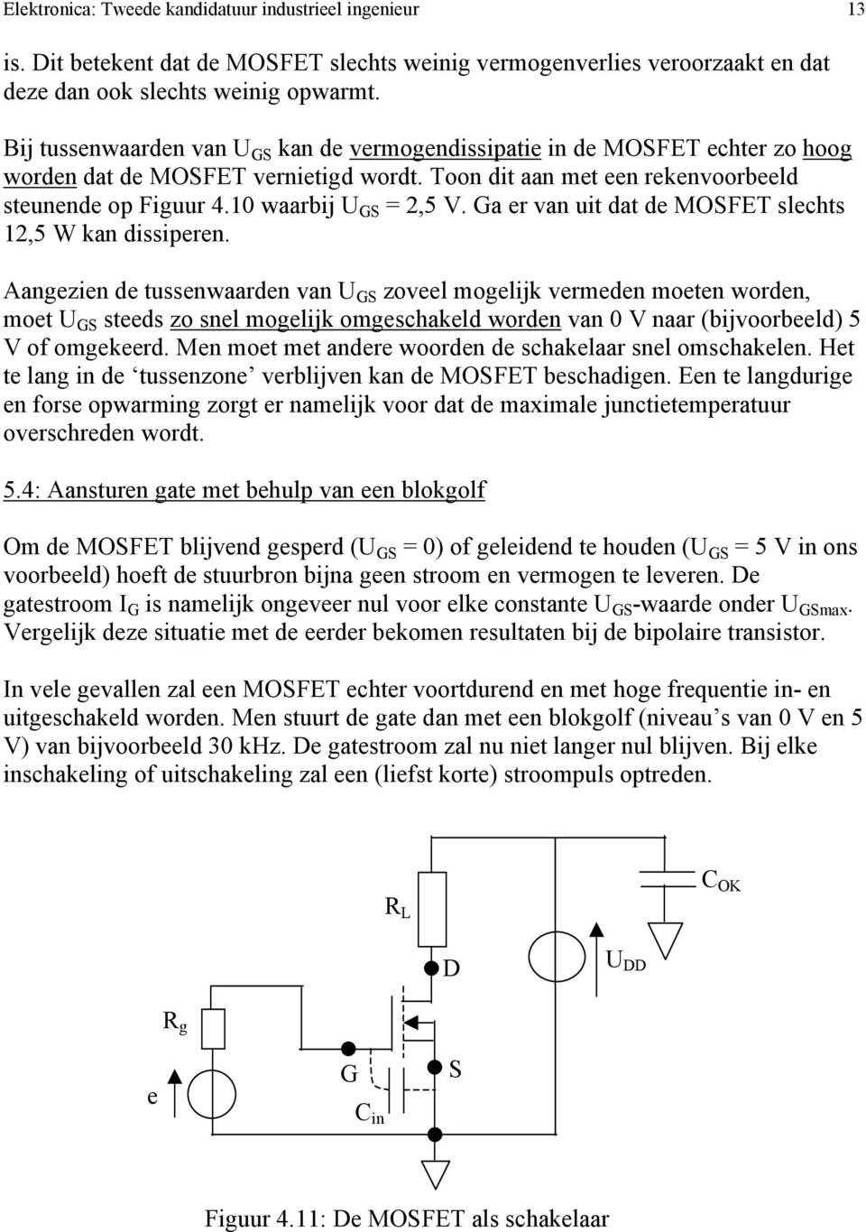 10 waarbij U GS = 2,5 V. Ga er van uit dat de MOSFET slechts 12,5 W kan dissiperen.