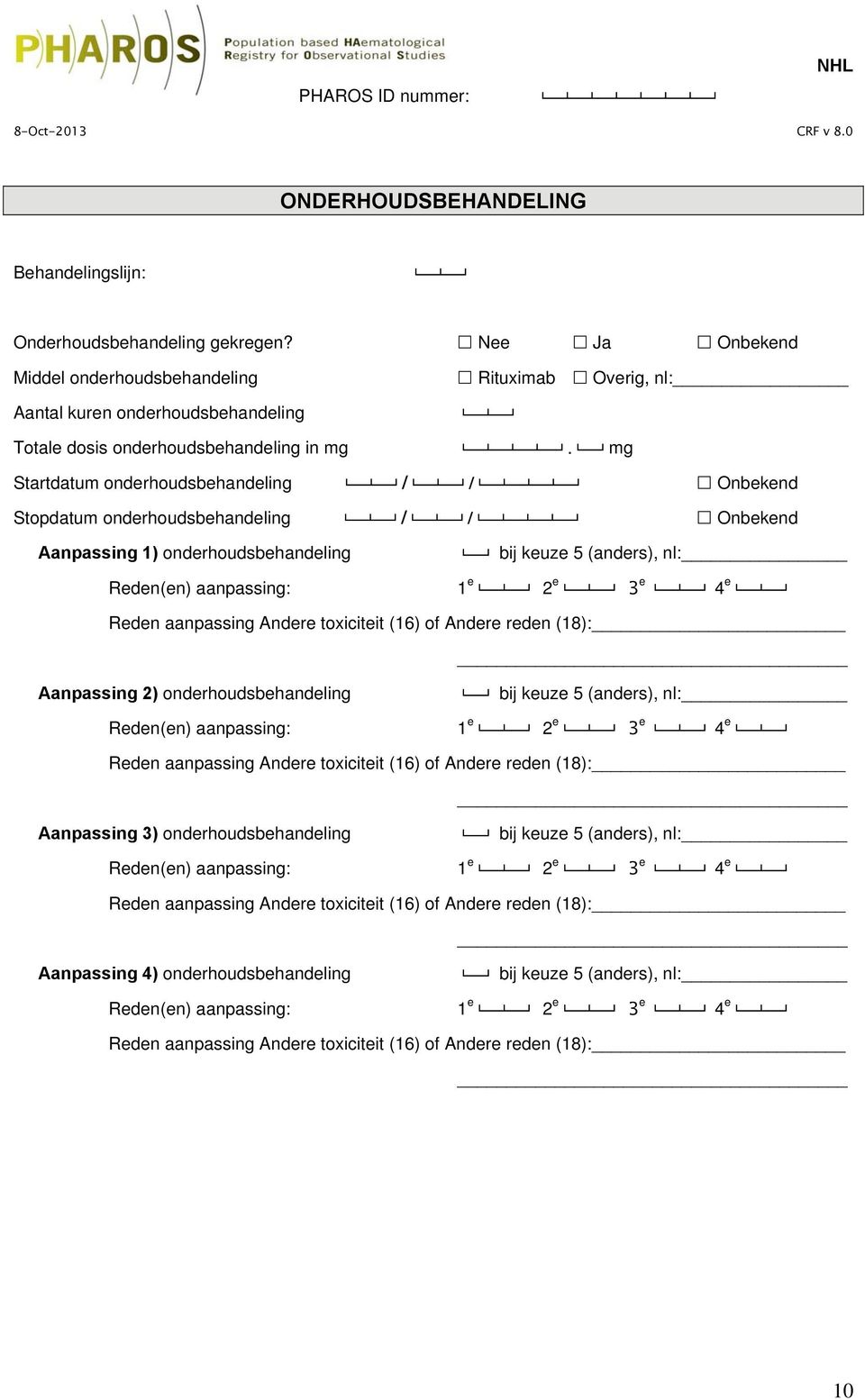 mg Startdatum onderhoudsbehandeling // Stopdatum onderhoudsbehandeling // Aanpassing 1) onderhoudsbehandeling Reden(en) aanpassing: bij keuze 5 (anders), nl: 1 e 2 e 3 e 4 e Reden aanpassing Andere