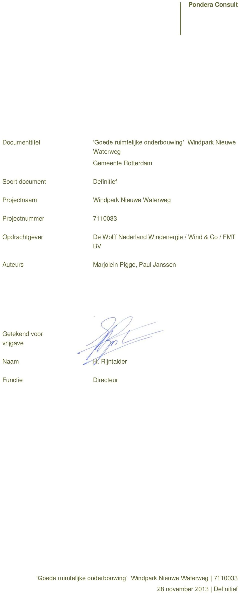 Projectnummer 7110033 Opdrachtgever De Wolff Nederland Windenergie / Wind & Co / FMT