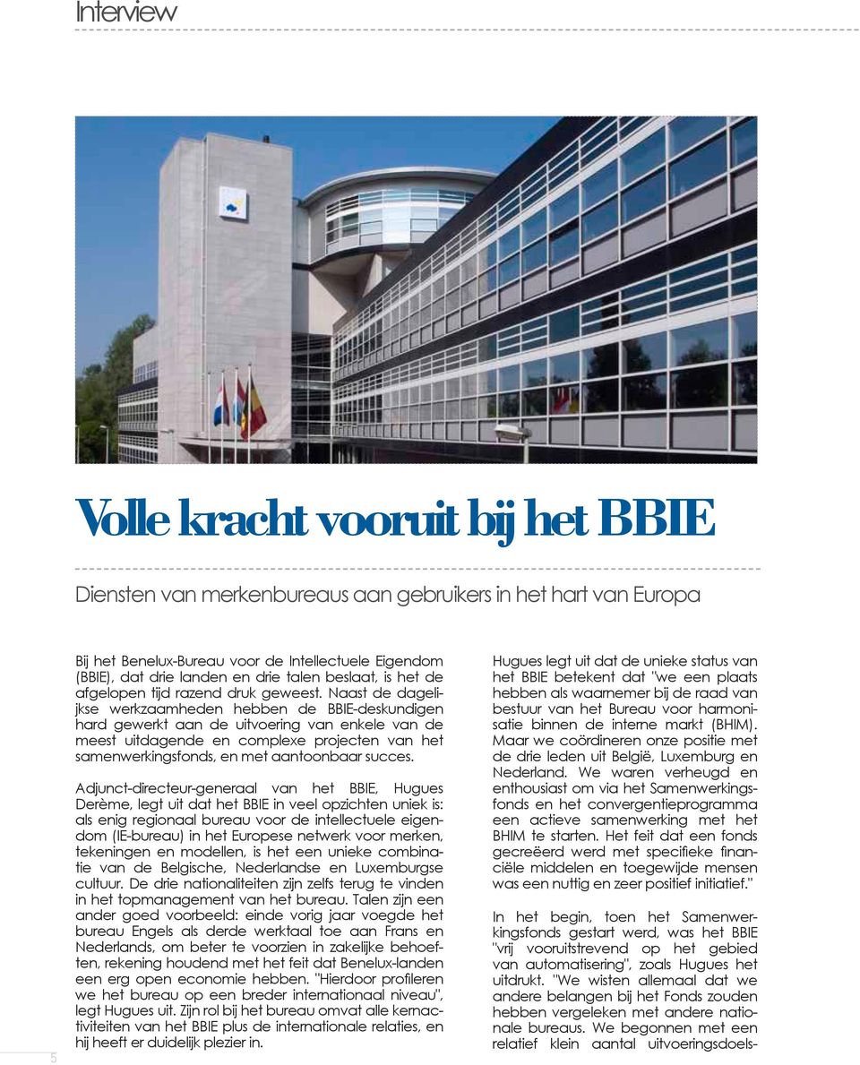 Naast de dagelijkse werkzaamheden hebben de BBIE-deskundigen hard gewerkt aan de uitvoering van enkele van de meest uitdagende en complexe projecten van het samenwerkingsfonds, en met aantoonbaar