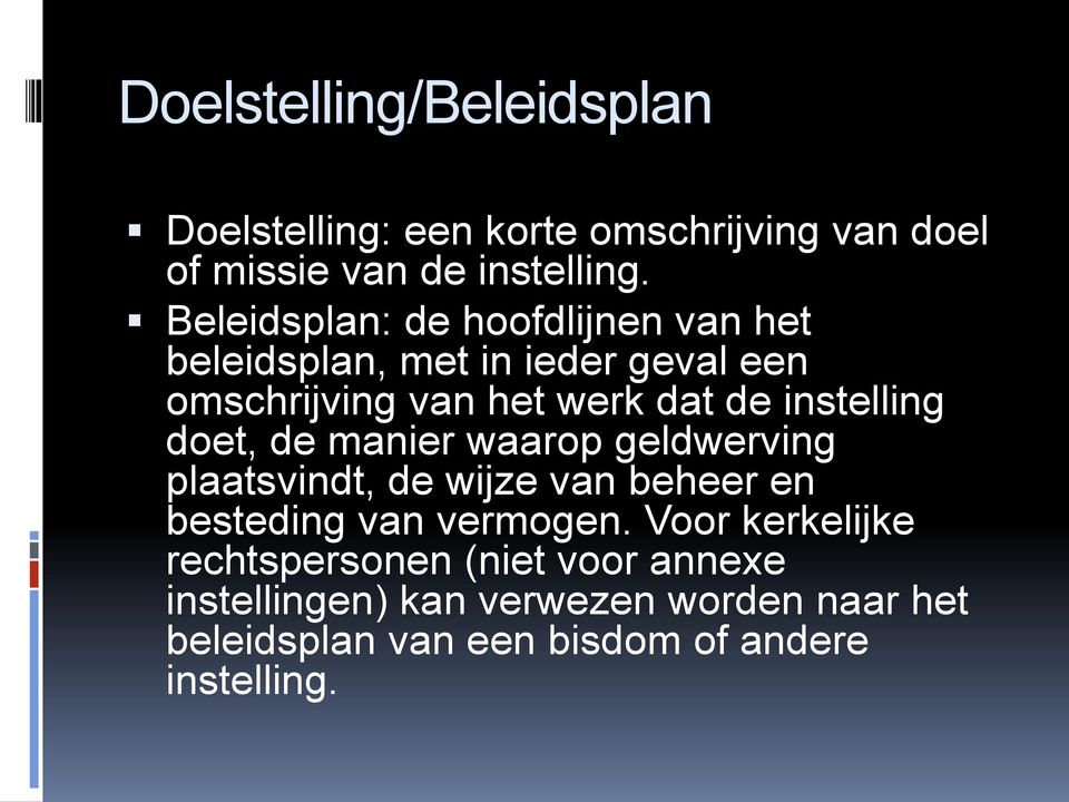 instelling doet, de manier waarop geldwerving plaatsvindt, de wijze van beheer en besteding van vermogen.