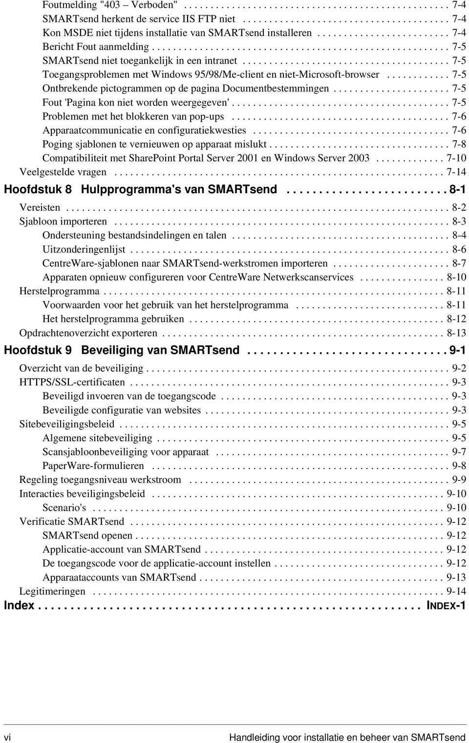 ...................................... 7-5 Toegangsproblemen met Windows 95/98/Me-client en niet-microsoft-browser............ 7-5 Ontbrekende pictogrammen op de pagina Documentbestemmingen.