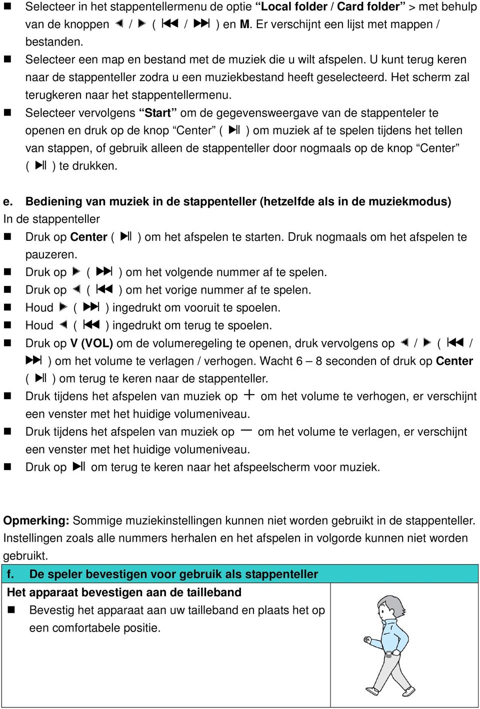 Het scherm zal terugkeren naar het stappentellermenu.