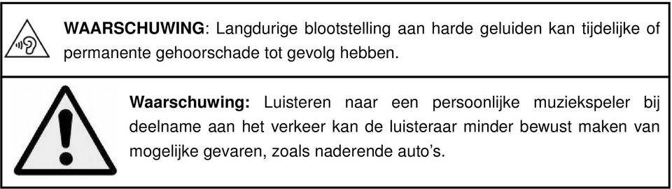 Waarschuwing: Luisteren naar een persoonlijke muziekspeler bij deelname