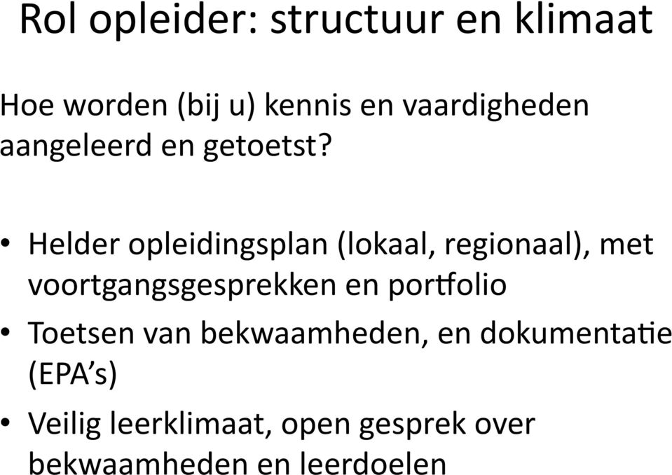 Helder opleidingsplan (lokaal, regionaal), met voortgangsgesprekken en