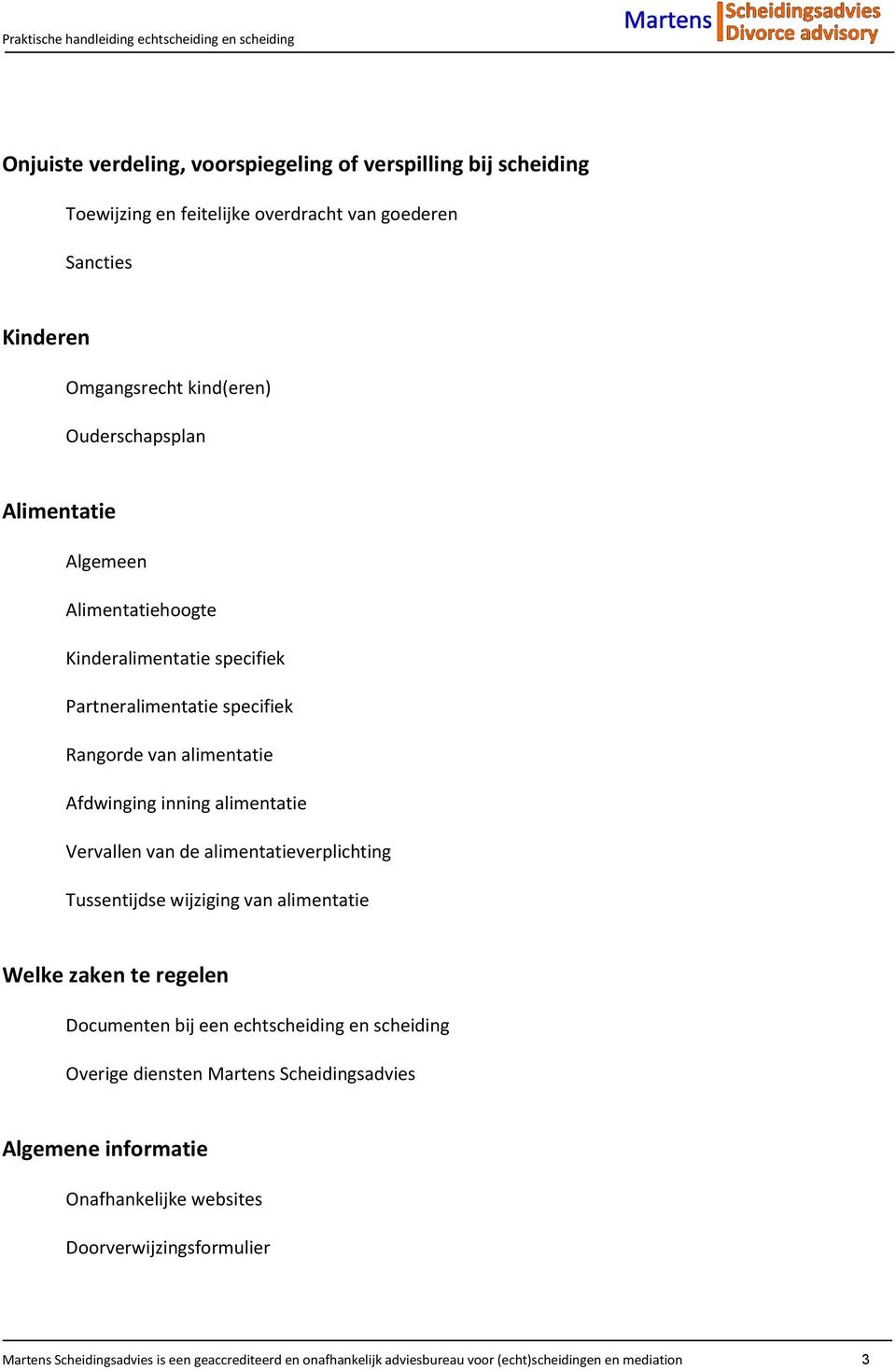 alimentatieverplichting Tussentijdse wijziging van alimentatie Welke zaken te regelen Documenten bij een echtscheiding en scheiding Overige diensten Martens Scheidingsadvies