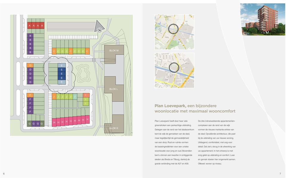 Gelegen aan de rand van het stadscentrum De drie indrukwekkende appartementencomplexen aan de rand van de wijk vormen de nieuwe markante entree van kent de wijk de gemakken van de stad, de stad.