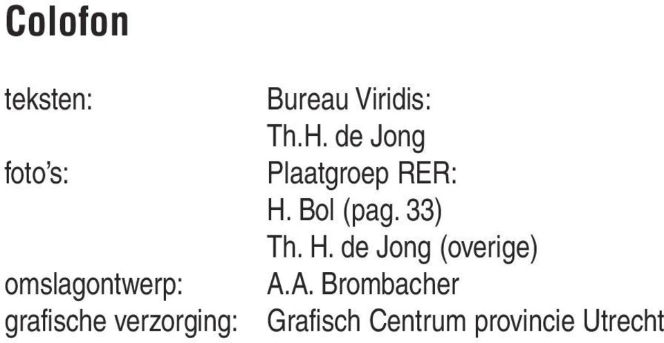 de Jong Plaatgroep RER: H. Bol (pag. 33) Th. H. de Jong (overige) A.