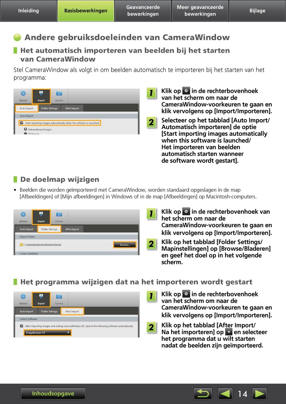 Selecteer op het tabblad [Auto Import/ Automatisch importeren] de optie [Start importing images automatically when this software is launched/ Het importeren van beelden automatisch starten wanneer de