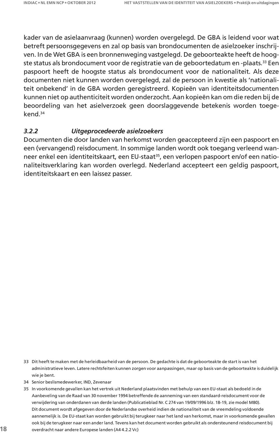 33 Een paspoort heeft de hoogste status als brondocument voor de nationaliteit.