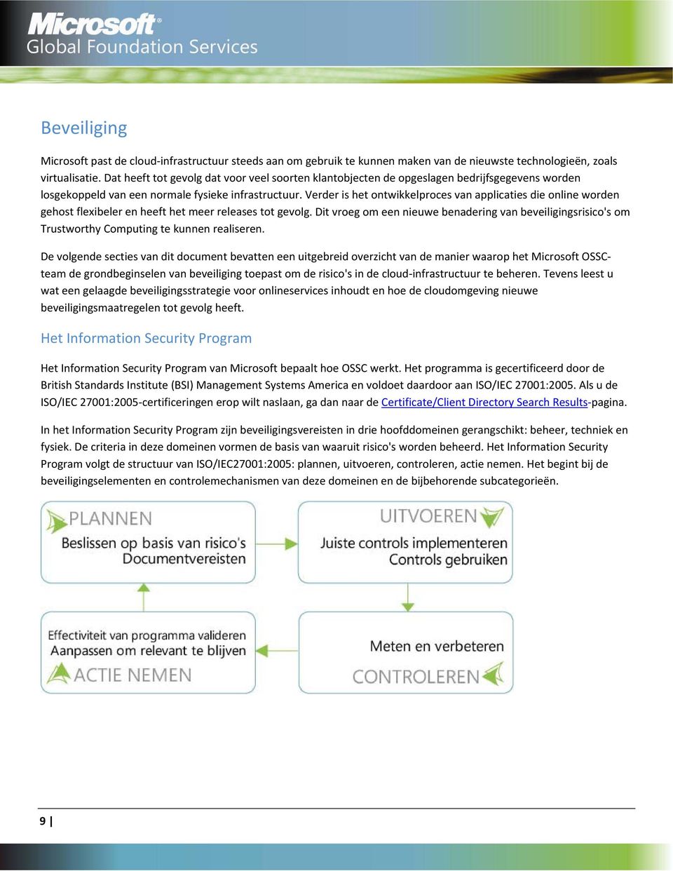 Verder is het ontwikkelproces van applicaties die online worden gehost flexibeler en heeft het meer releases tot gevolg.